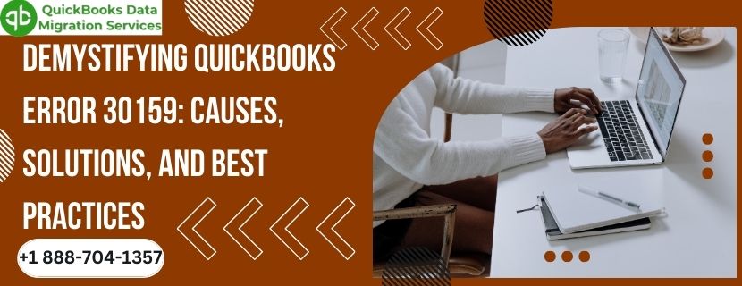 Demystifying QuickBooks Error 30159: Causes, Solutions, and Best Practices