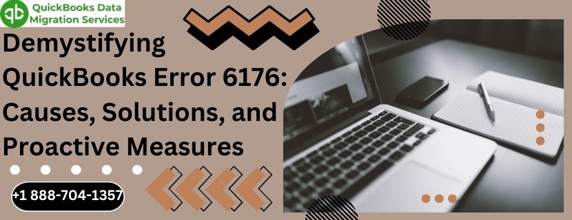 Demystifying QuickBooks Error 6176: Causes, Solutions, and Proactive Measures