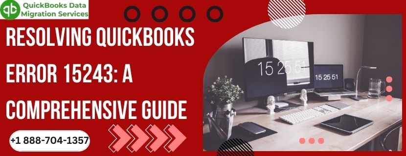 Resolving QuickBooks Error 15243: A Comprehensive Guide