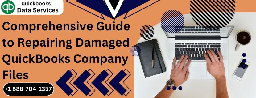 Comprehensive Guide to Repairing Damaged QuickBooks Company Files