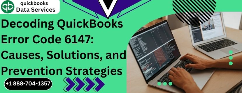Decoding QuickBooks Error Code 6147: Causes, Solutions, and Prevention Strategies