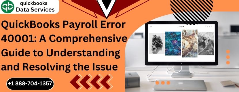 QuickBooks Payroll Error 40001: A Comprehensive Guide to Understanding and Resolving the Issue