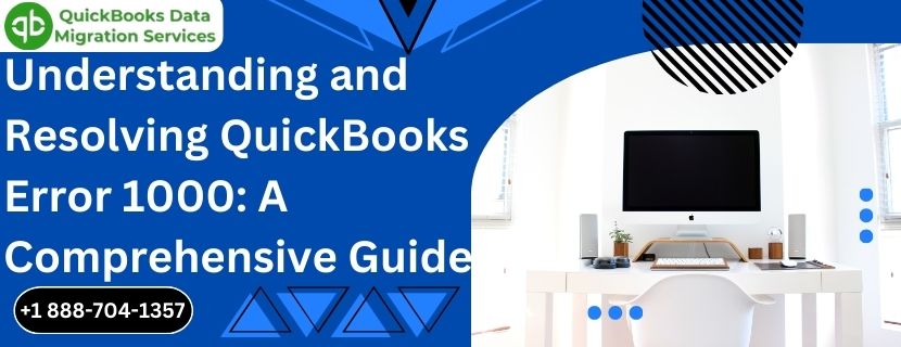 Resolving QuickBooks Error 1000: Comprehensive Guide