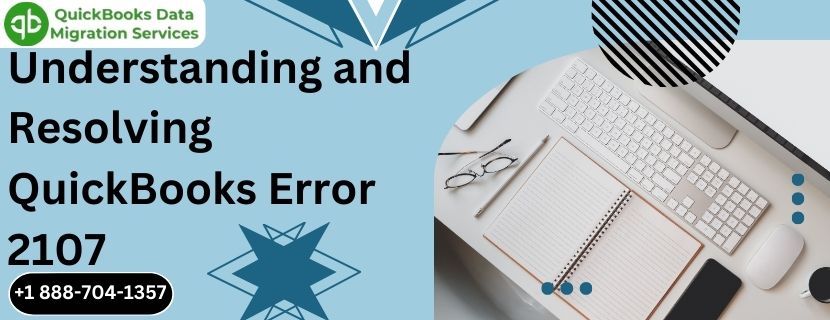 Understanding and Resolving QuickBooks Error 2107