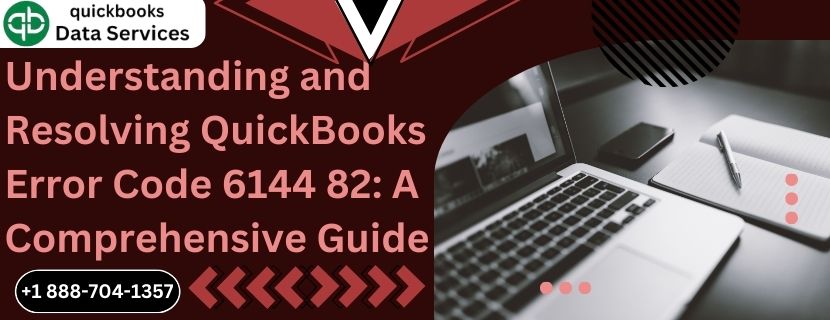 Understanding and Resolving QuickBooks Error Code 6144 82: A Comprehensive Guide